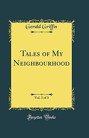 Tales of My Neighbourhood, Vol. 3 of 3 (Classic Reprint)