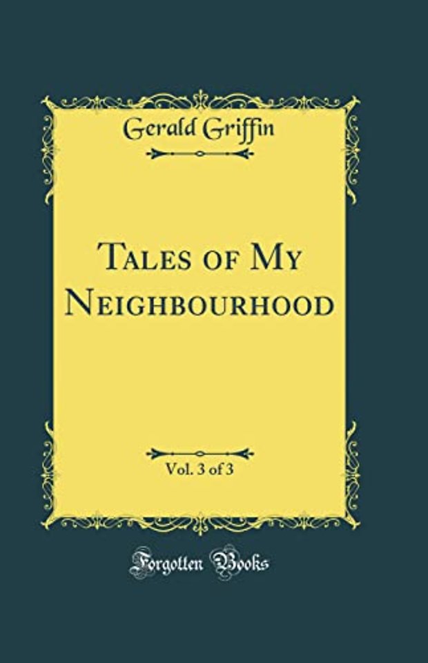 Tales of My Neighbourhood, Vol. 3 of 3 (Classic Reprint)