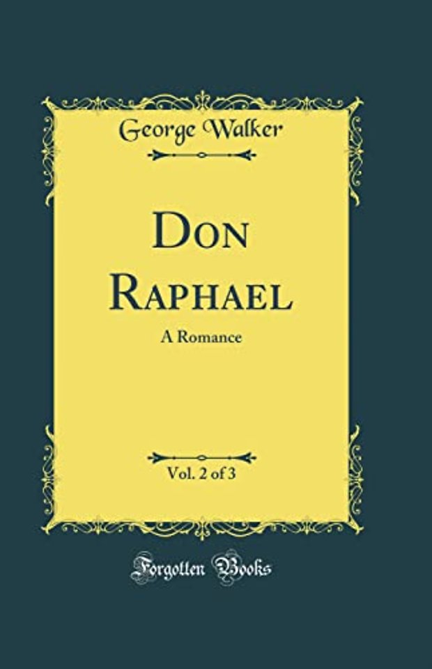 Don Raphael, Vol. 2 of 3: A Romance (Classic Reprint)