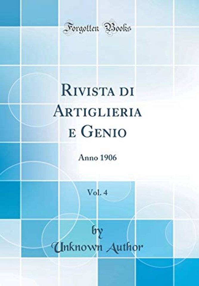 Rivista di Artiglieria e Genio, Vol. 4: Anno 1906 (Classic Reprint)