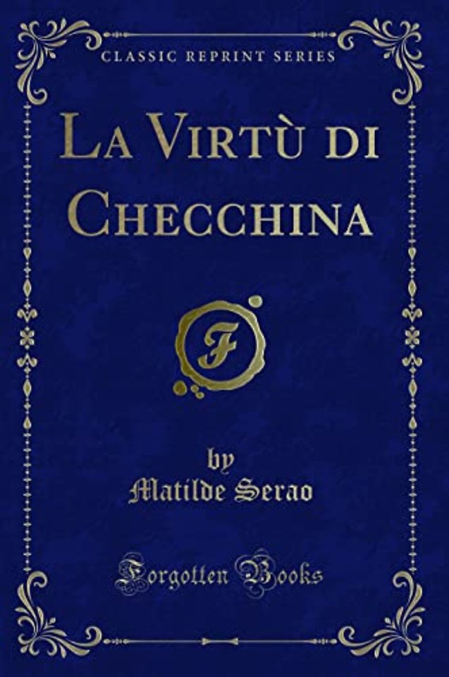 La Virtu di Checchina (Classic Reprint)