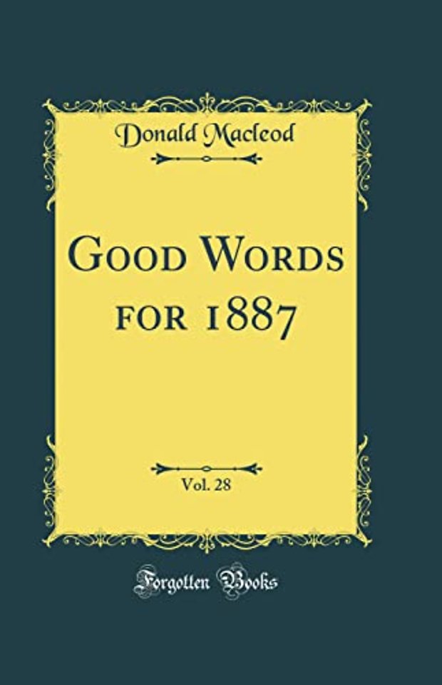 Good Words for 1887, Vol. 28 (Classic Reprint)