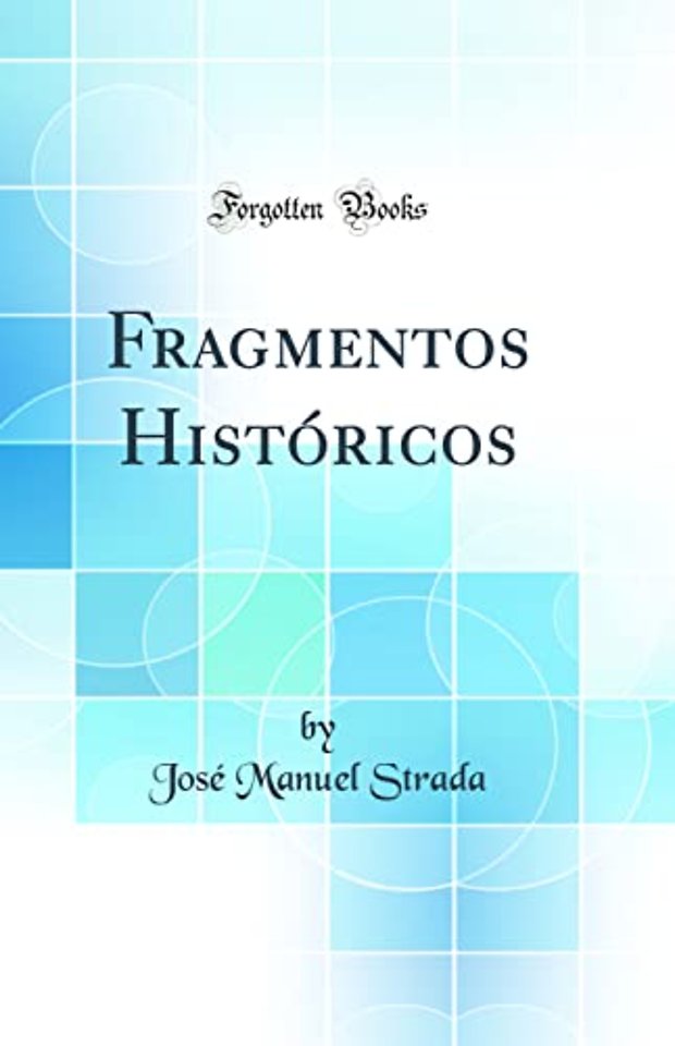 Fragmentos Historicos (Classic Reprint)
