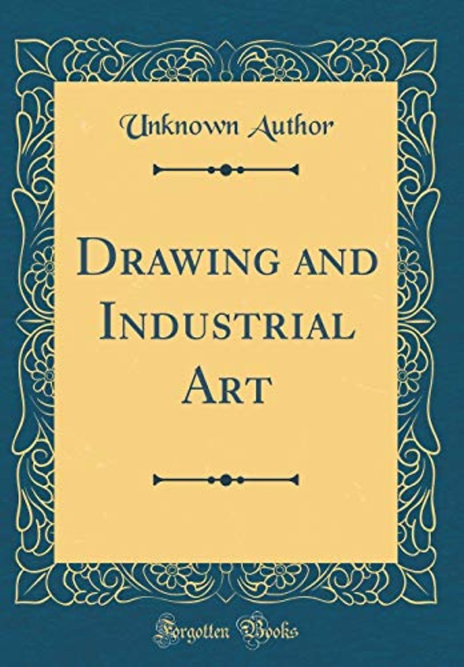 Drawing and Industrial Art (Classic Reprint)