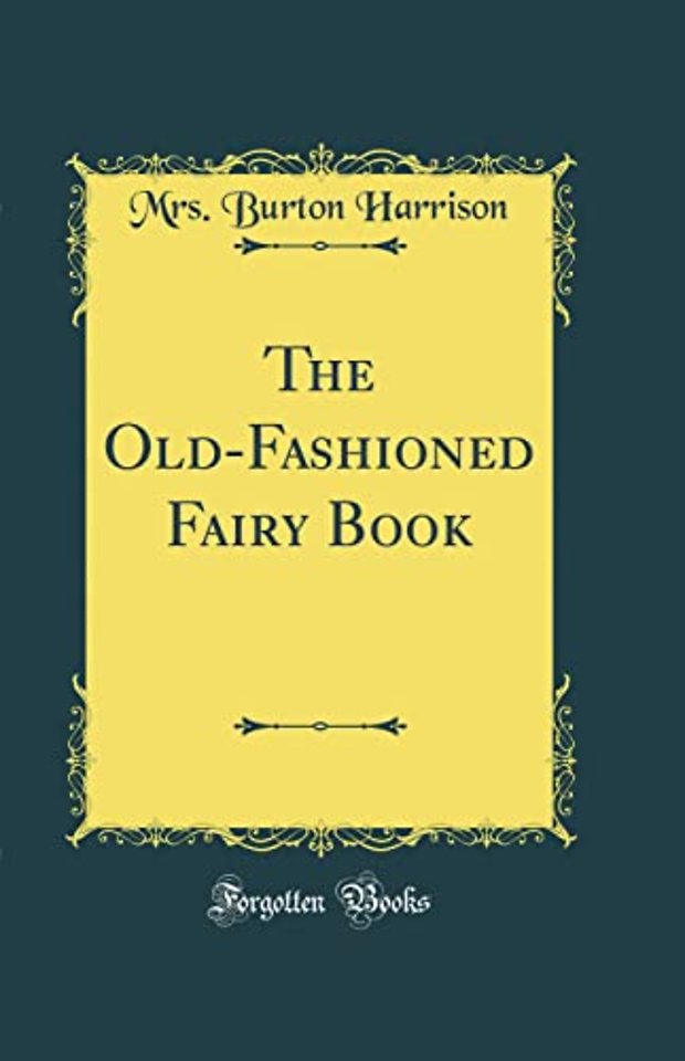 The Old-Fashioned Fairy Book (Classic Reprint)