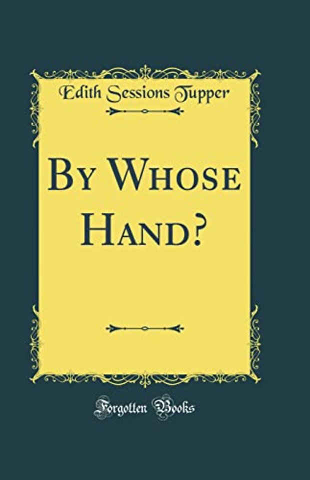 By Whose Hand? (Classic Reprint)