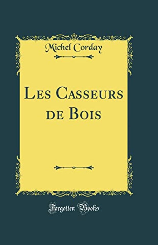 Les Casseurs de Bois (Classic Reprint)