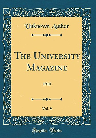 The University Magazine, Vol. 9: 1910 (Classic Reprint)