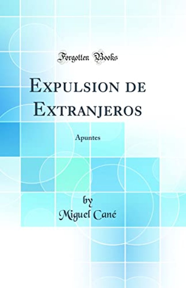 Expulsion de Extranjeros: Apuntes (Classic Reprint)