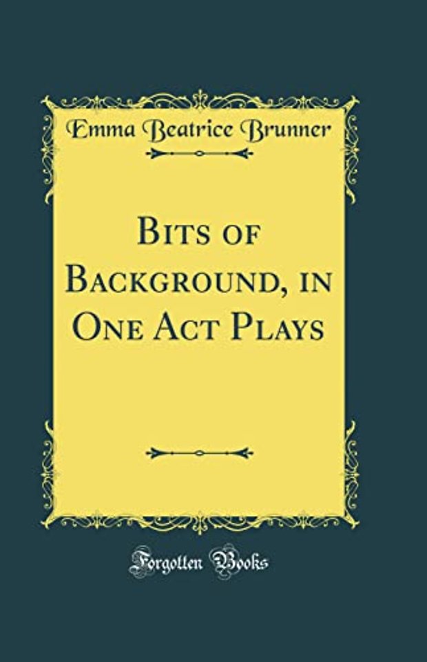 Bits of Background, in One Act Plays (Classic Reprint)