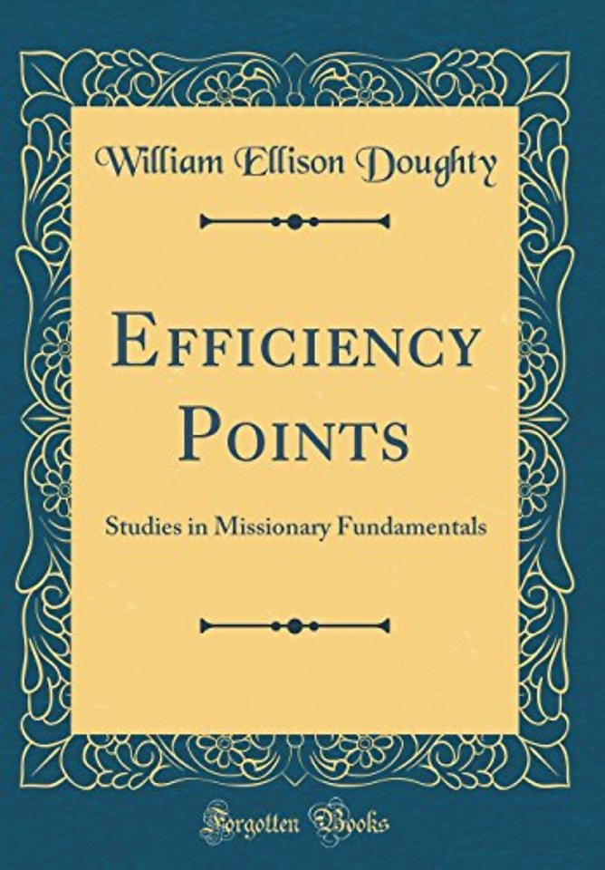 Efficiency Points: Studies in Missionary Fundamentals (Classic Reprint)