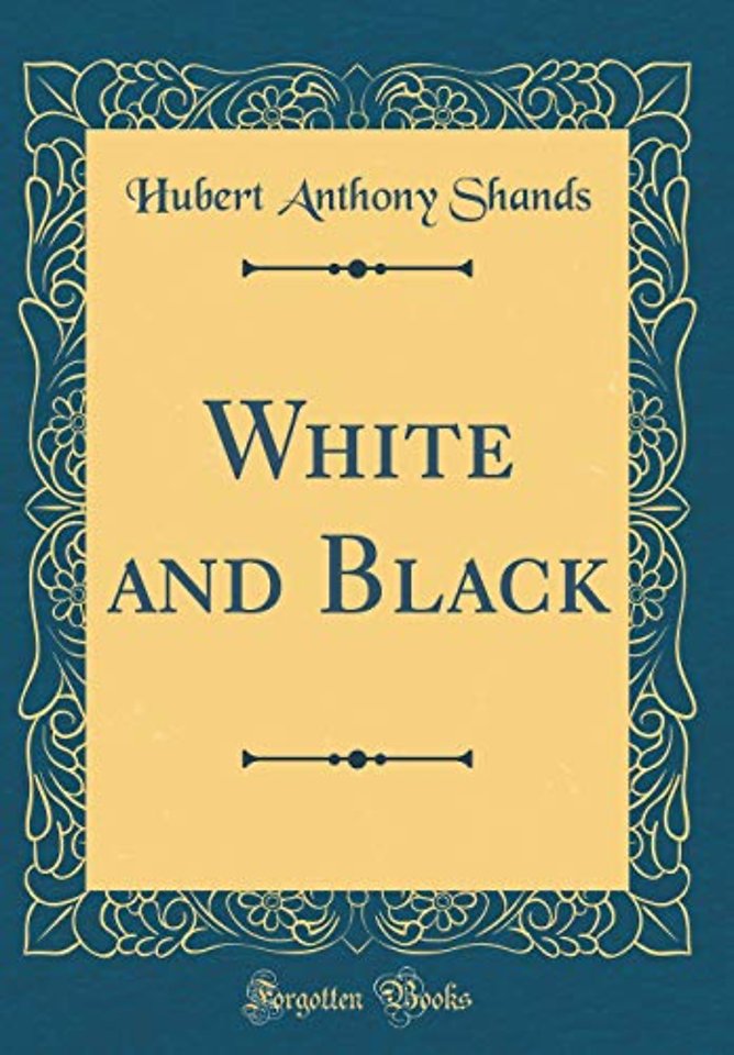 White and Black (Classic Reprint)