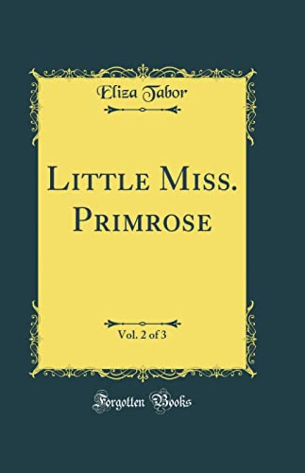 Little Miss. Primrose, Vol. 2 of 3 (Classic Reprint)