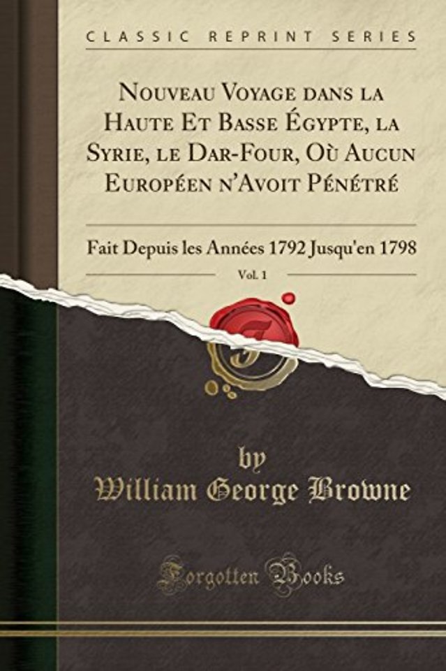 Nouveau Voyage Dans La Haute Et Basse Egypte, La Syrie, Le Dar-Four, Ou Aucun Europeen n'Avoit Penetre, Vol. 1
