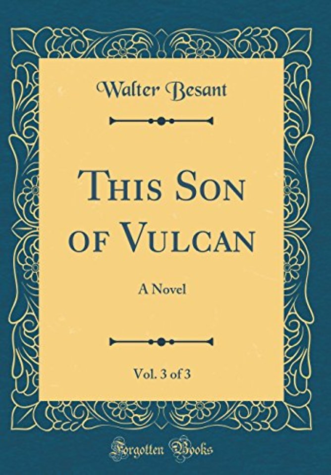 This Son of Vulcan, Vol. 3 of 3: A Novel (Classic Reprint)