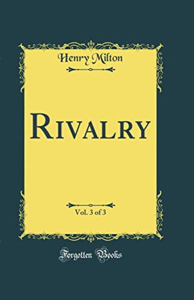 Rivalry, Vol. 3 of 3 (Classic Reprint)