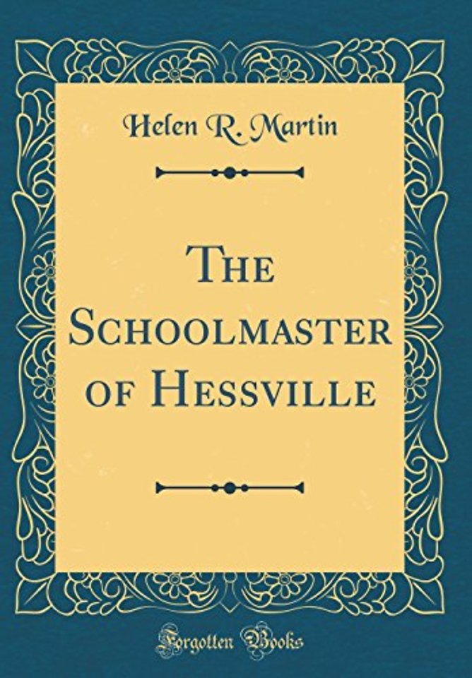 The Schoolmaster of Hessville (Classic Reprint)