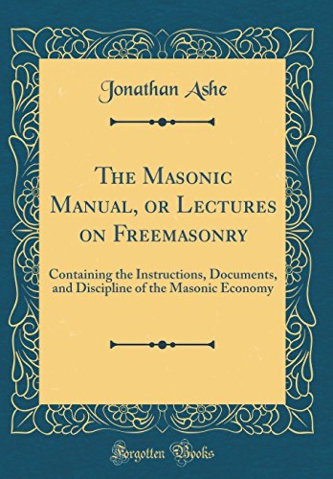 The Masonic Manual, or Lectures on Freemasonry