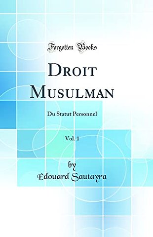 Droit Musulman, Vol. 1: Du Statut Personnel (Classic Reprint)