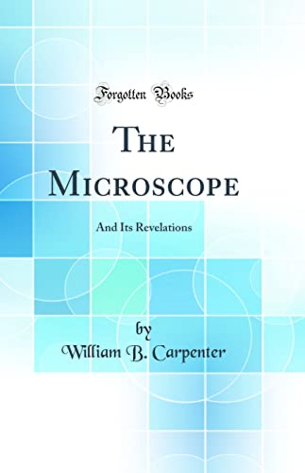 The Microscope: And Its Revelations (Classic Reprint)