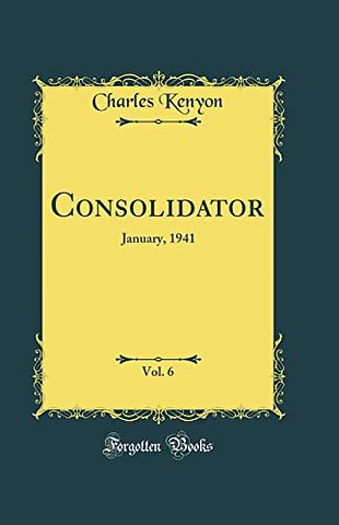 Consolidator, Vol. 6: January, 1941 (Classic Reprint)