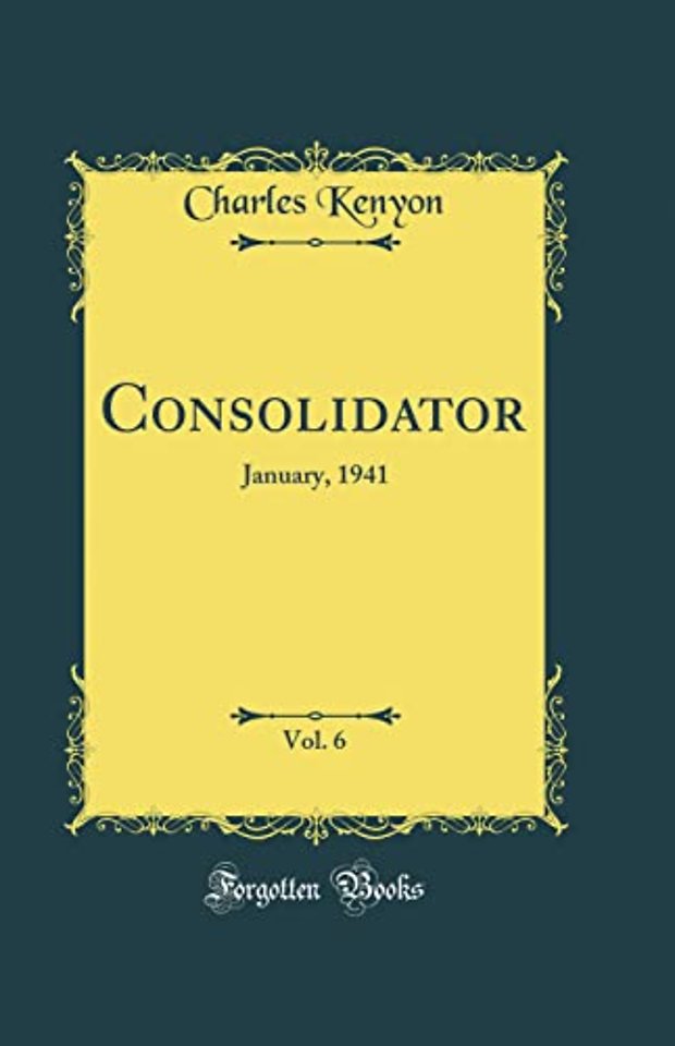 Consolidator, Vol. 6: January, 1941 (Classic Reprint)