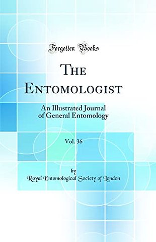 The Entomologist, Vol. 36: An Illustrated Journal of General Entomology (Classic Reprint)