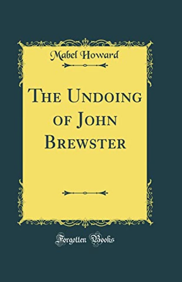 The Undoing of John Brewster (Classic Reprint)