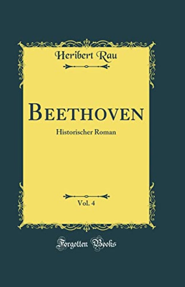 Beethoven, Vol. 4: Historischer Roman (Classic Reprint)