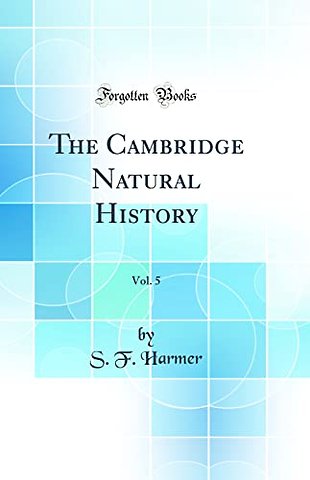 The Cambridge Natural History, Vol. 5 (Classic Reprint)
