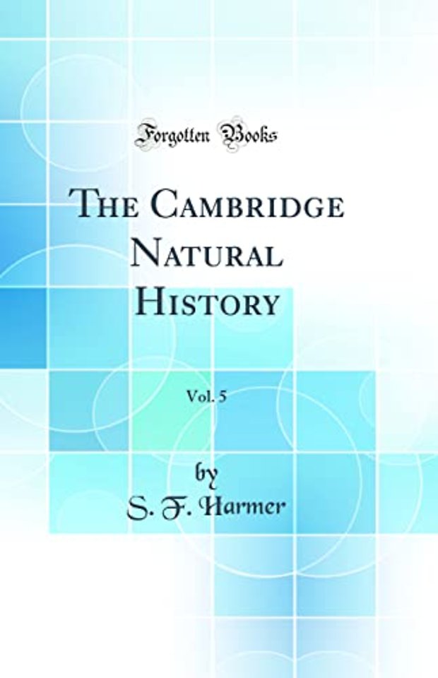 The Cambridge Natural History, Vol. 5 (Classic Reprint)