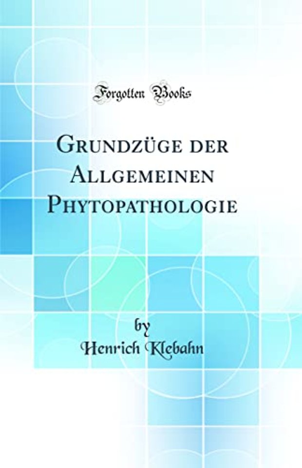 Grundzuge der Allgemeinen Phytopathologie (Classic Reprint)
