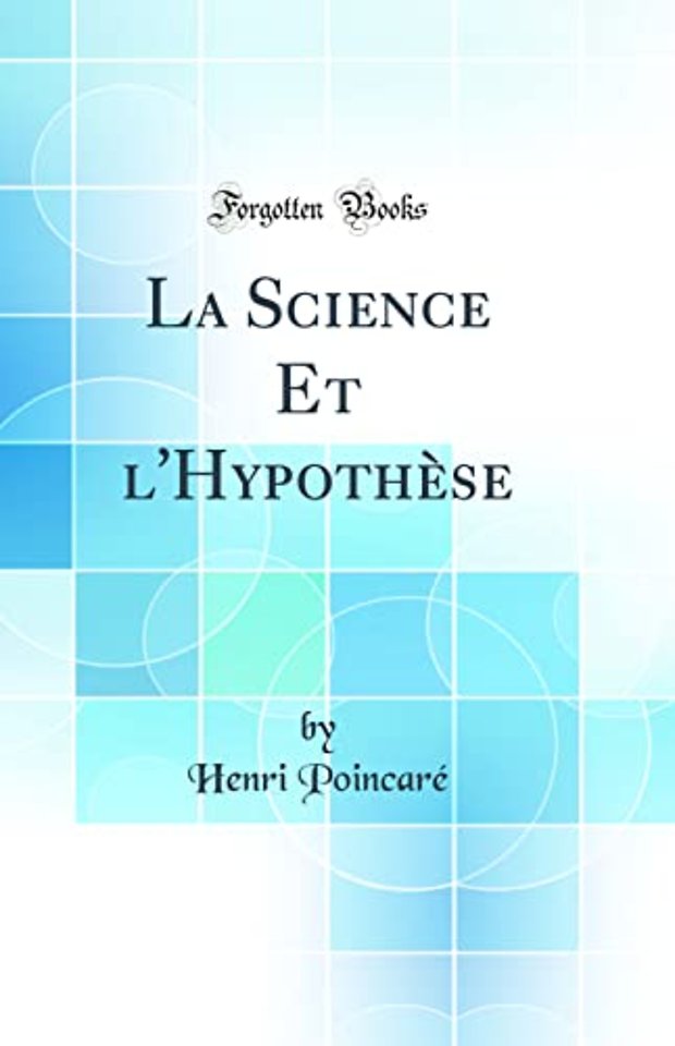 La Science Et l'Hypothese (Classic Reprint)