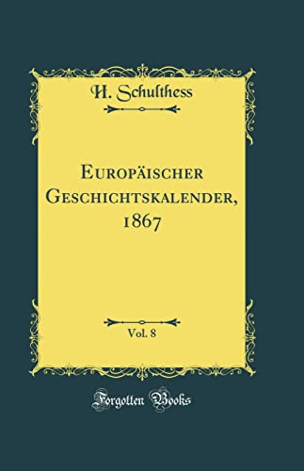 Europaischer Geschichtskalender, 1867, Vol. 8 (Classic Reprint)