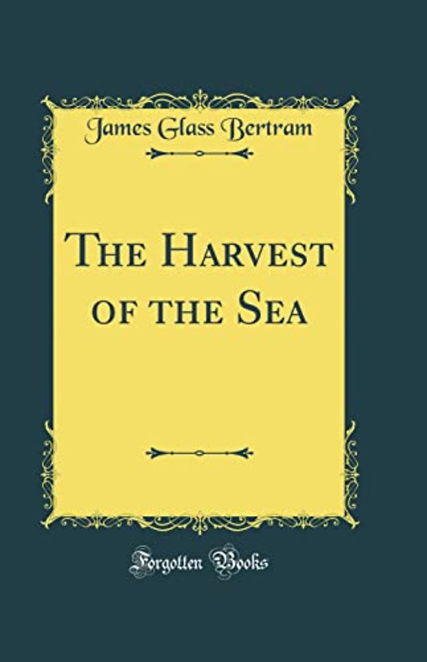The Harvest of the Sea (Classic Reprint)