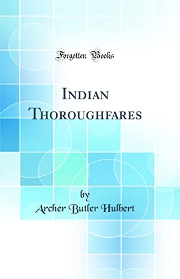 Indian Thoroughfares (Classic Reprint)