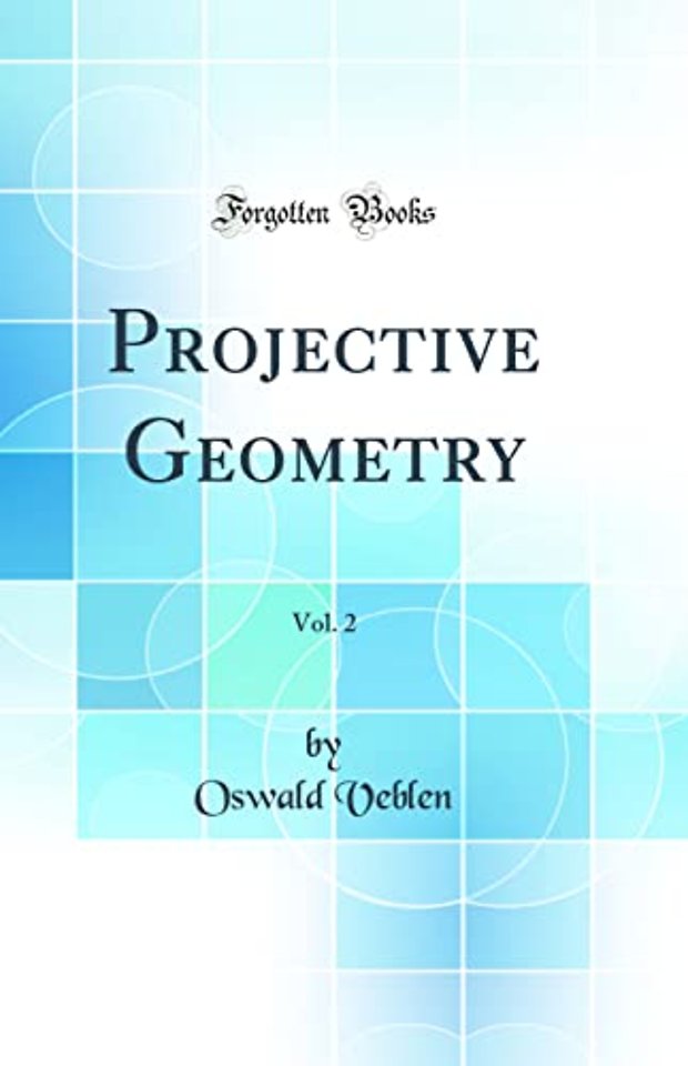 Projective Geometry, Vol. 2 (Classic Reprint)