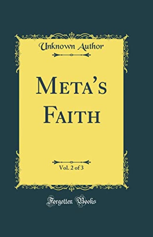Meta's Faith, Vol. 2 of 3 (Classic Reprint)