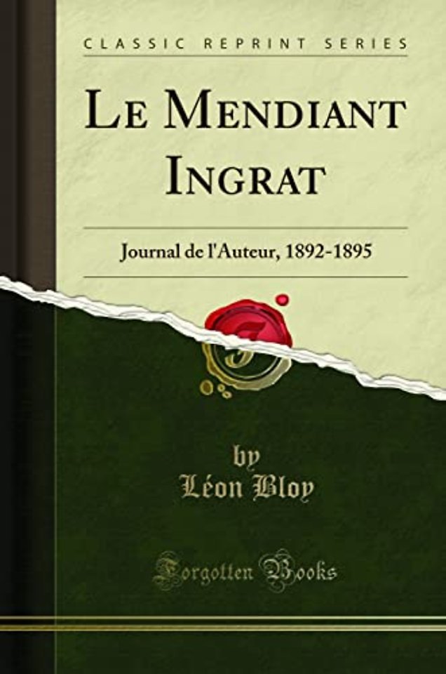 Le Mendiant Ingrat: Journal de l'Auteur, 1892-1895 (Classic Reprint)