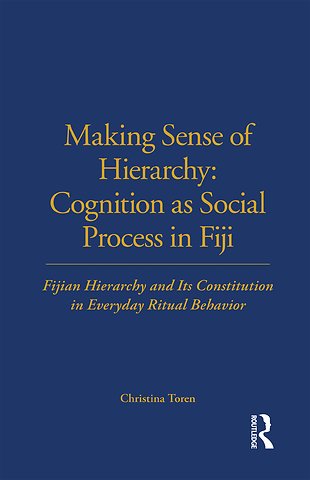 Making Sense of Hierarchy: Cognition as Social Process in Fiji