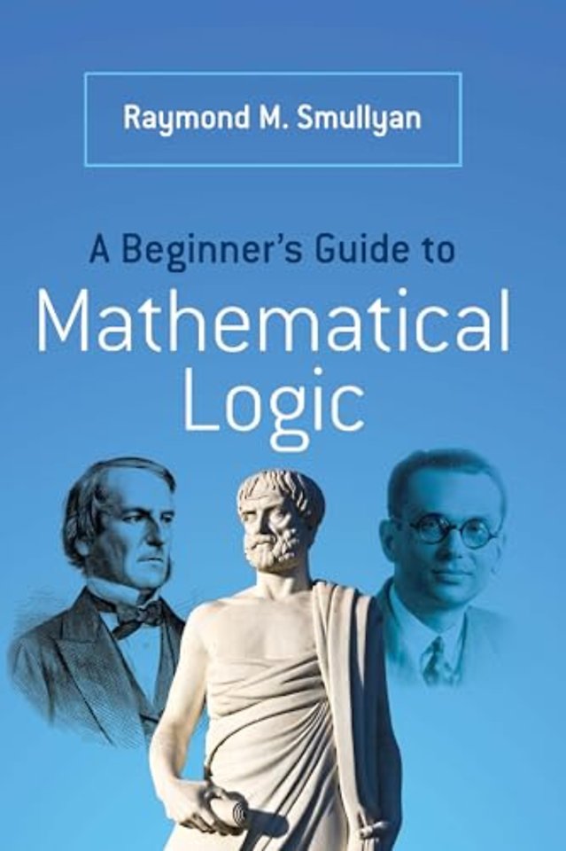 A Beginner’s Guide to Mathematical Logic