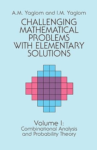 Challenging Mathematical Problems with Elementary Solutions, Vol. I