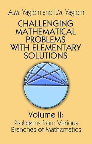 Challenging Mathematical Problems with Elementary Solutions, Vol. II