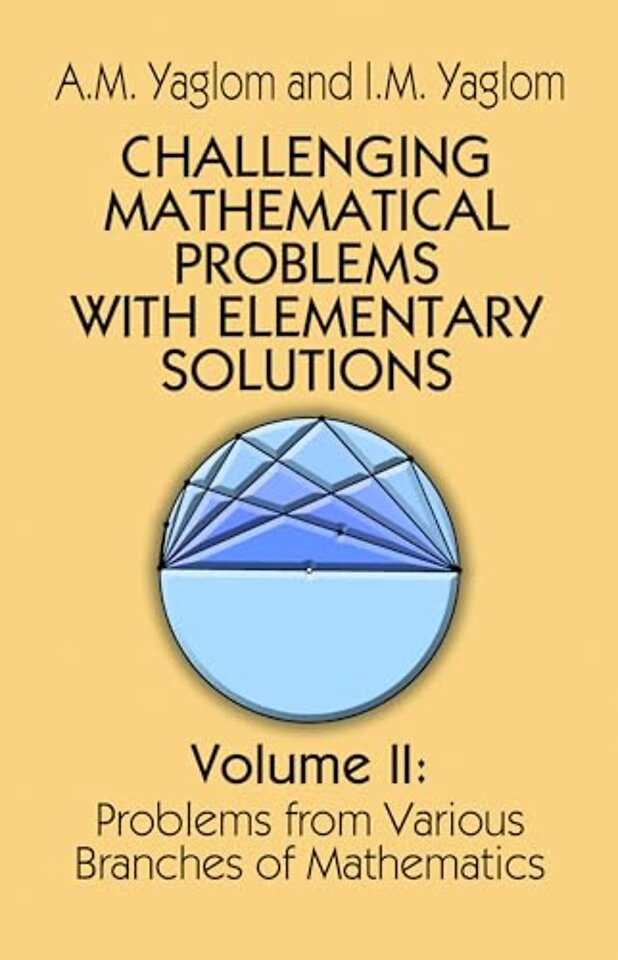 Challenging Mathematical Problems with Elementary Solutions, Vol. II