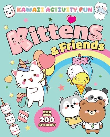 Kittens & Friends: Kawaii Activity Fun (With Over 200 Stickers!)