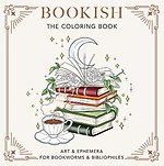 Bookish: The Coloring Book (Art & Ephemera for Bookworms & Bibliophiles)
