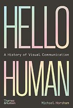 Hello Human: A History of Visual Communication