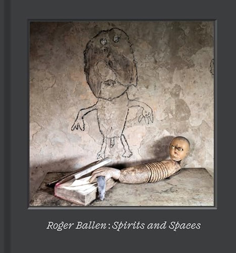 Roger Ballen – Spirits and Spaces