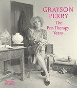 Grayson Perry: The Pre-Therapy Years
