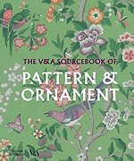 The V&A Sourcebook of Pattern and Ornament